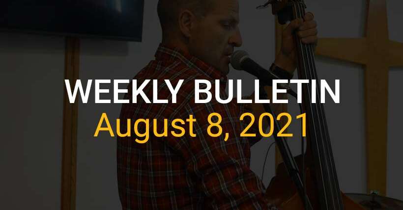 Weekly Bulletin - August 8, 2021