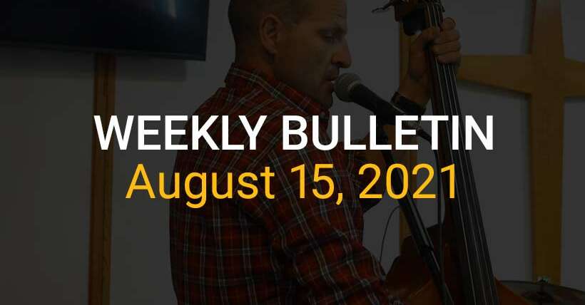 Weekly Bulletin - August 15, 2021