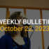 Bulletin – October 22, 2023