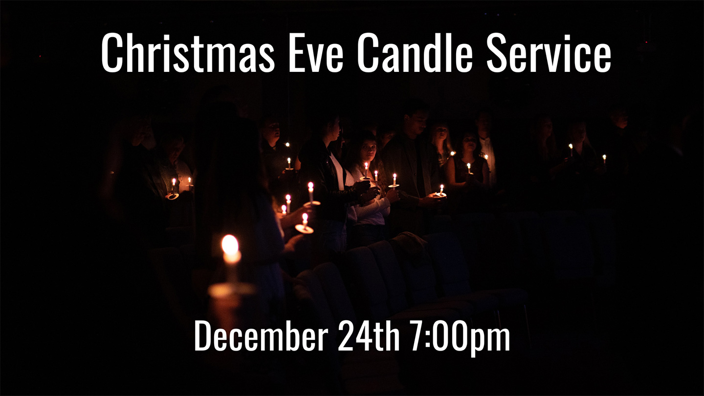 Christmas Eve Candle Service December 24, 2023 at 7:00pm